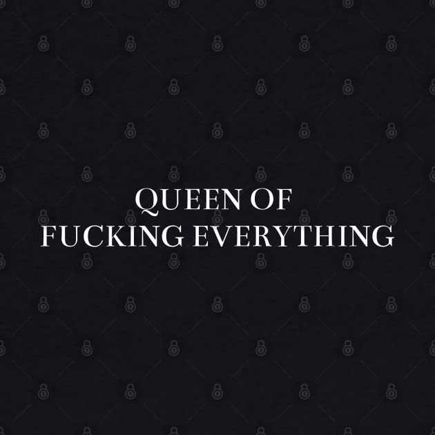 Queen of fucking everything by MoviesAndOthers